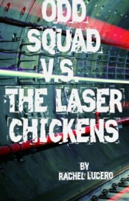 Odd Squad V.S. The Laser Chickens (Completed) ·|Watty's2017|·