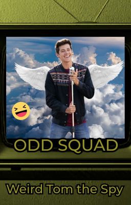 Odd Squad - Weird Tom the Spy (Odd Squad: The Movie - Fanfic)