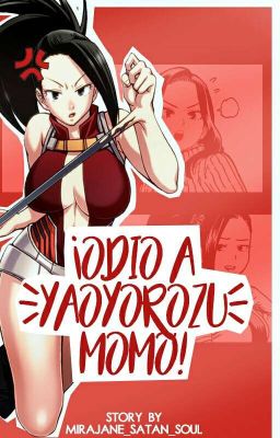 ¡Odio a Yaoyorozu Momo!