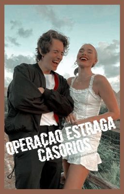 OEC: OPERAÇÃO ESTRAGA CASÓRIOS ━━━━━━ noart. ✓