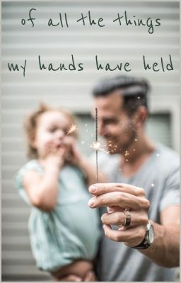 of all the things my hands have held