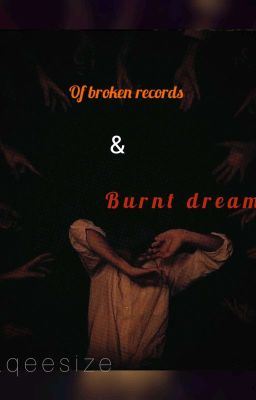 Of Broken Records And Burnt dreams