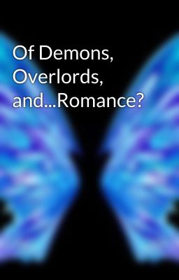 Of Demons, Overlords, and...Romance?