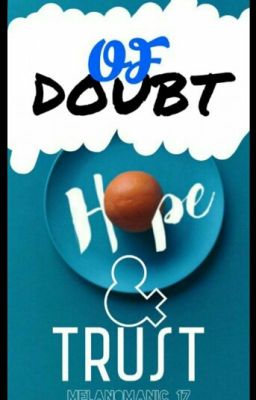 Of Doubt, Hope and Trust ✔