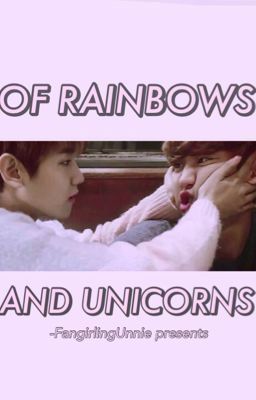 ... Of Rainbows And Unicorns [Chanbaek One shot]