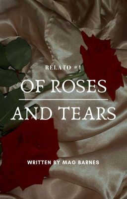 Of Roses And Tears ©