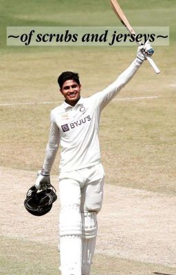 of scrubs and jerseys- shubman gill