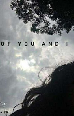 OF YOU AND I