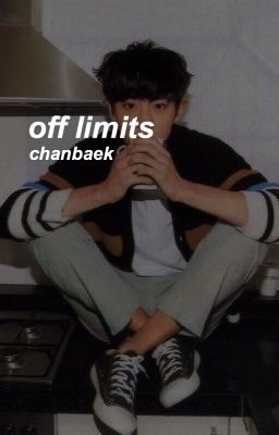 off limits | chanbaek 