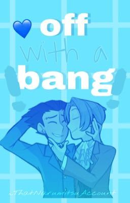 Off With A Bang // Narumitsu Fanfiction ~ L&F Sequel