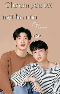 [Offgun×Brightwin] Chờ em yêu tôi một lần nữa!