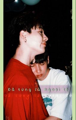 [offgun] Đã từng là ngoại lệ 