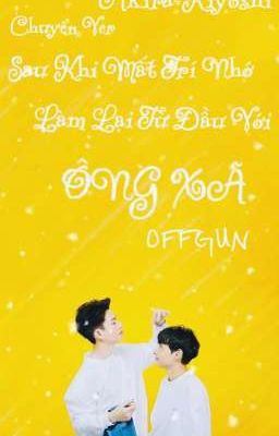 [OFFGUN]Sau Khi Mất Trí Nhớ Làm Lại Từ Đầu Với Ông Xã[Chuyển ver]