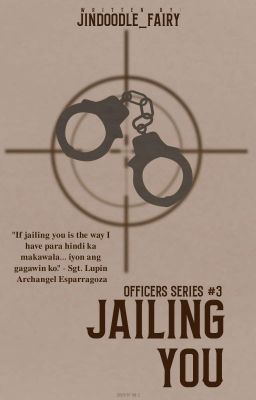 Officers Series #3: Jailing You