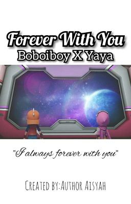 [OG]Forever With You | Boboiboy X Yaya