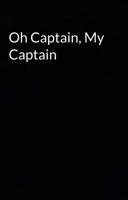 Oh Captain, My Captain