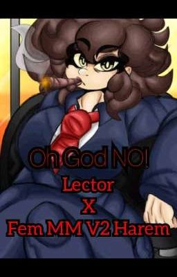 Oh God NO! (Lector X Fem MM V2 Harem)