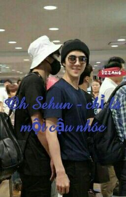 Oh Sehun - chỉ là một cậu nhóc