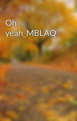 Oh yeah_MBLAQ