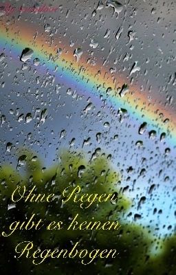 Ohne Regen gibt es keinen Regenbogen