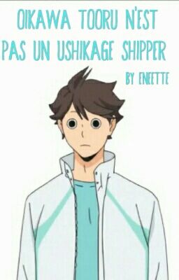 Oikawa Tooru n'est pas un g̵̶̶̵é̵̶̶̵n̵̶̶̵i̵̶e Ushikage shipper