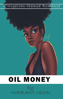 OIL MONEY  |A Nigerian Romance|