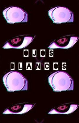 ♡~Ojos Blancos~♡ (Sasuke Uchiha x Reader)