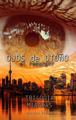 Ojos de Otoño: el resurgir - 3era parte Trilogía Miradas **A la venta**