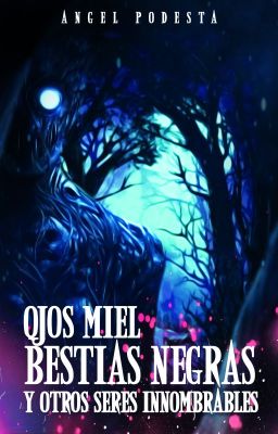 Ojos miel, bestias negras y otros seres innombrables