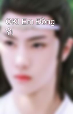 OK! Em Đồng Ý! 