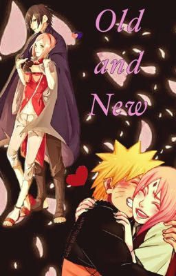 Old and New •NaruSaku/SasuSaku•