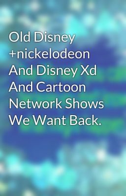 Old Disney +nickelodeon And Disney Xd And Cartoon Network Shows We Want Back. 