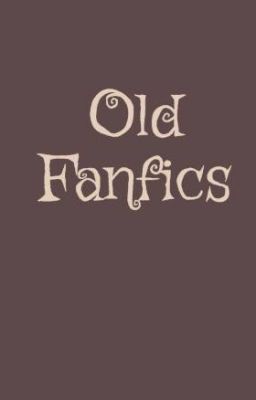 Old Fanfics