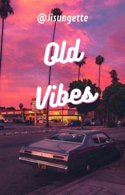 OLD VIBES