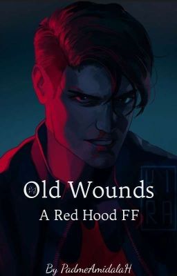 Old Wounds ~ a Red Hood ff