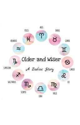 older and wiser || zodiac story