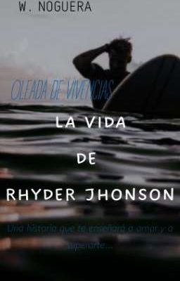 Oleada de Vivencias: La Vida de Rhyder Jhonson