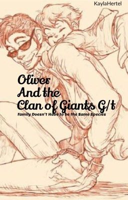 Oliver and the Clan of Giants  (G/t) (on hold)