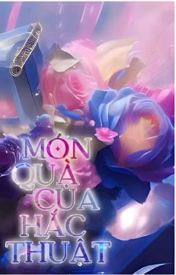 [OLN] Món Quà của Hắc Thuật - Ella A Taraxia