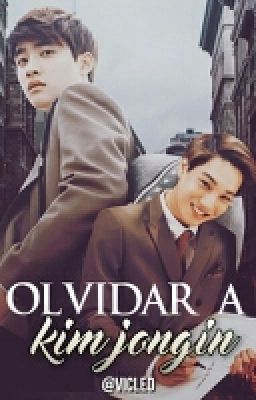 Olvidar a kim JongIn {Kaisoo/Kadi}