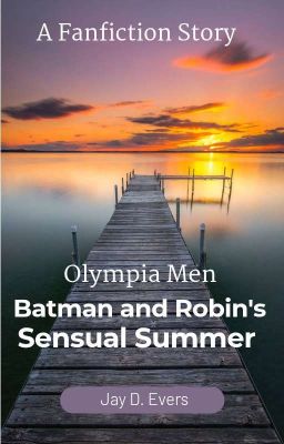 Olympia Men: Batman and Robin's Sensual Summer