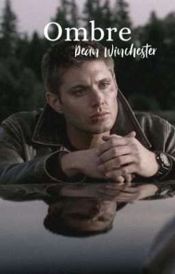 Ombre - Dean Winchester × Reader