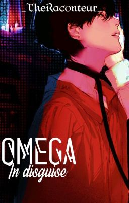  └──» ✎ 。Omega In Disguise {BXB}