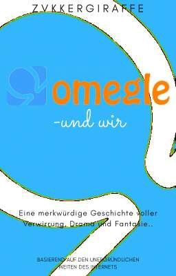 Omegle und WIR!