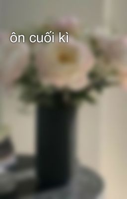 ôn cuối kì