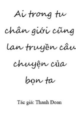 [On-going] Ai trong tu chân giới cũng lan truyền câu chuyện của bọn ta