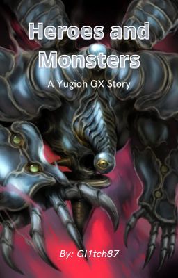 [ON HOLD] Heroes and Monsters - A Yugioh GX Story