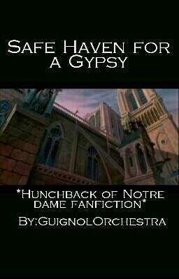 (ON HOLD) Safe Haven for a Gypsy *Hunchback of Notre Dame Fanfiction*