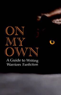 On My Own | A Guide to Writing Warriors Fanfiction