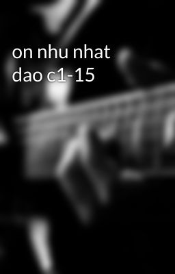 on nhu nhat dao c1-15